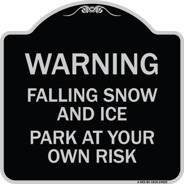 Signmission Falling Snow and Ice Park Your Own Risk Heavy-Gauge Aluminum Sign, 18" H, BS-1818-24026 A-DES-BS-1818-24026 - main